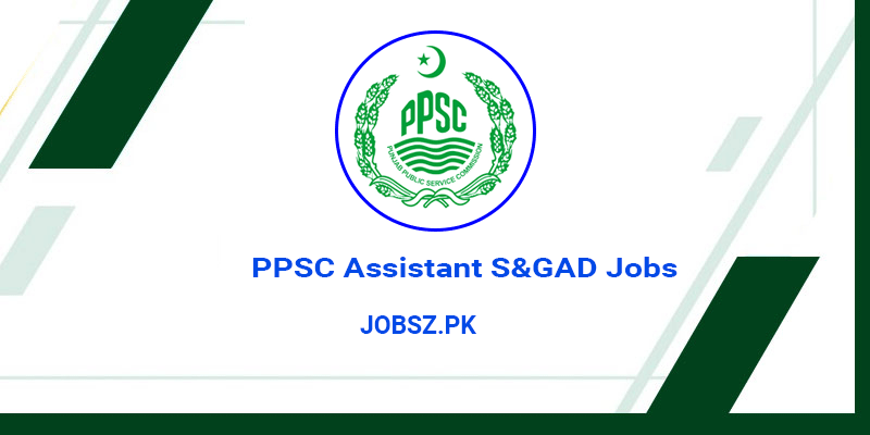 PPSC Assistant S&GAD Jobs 2024