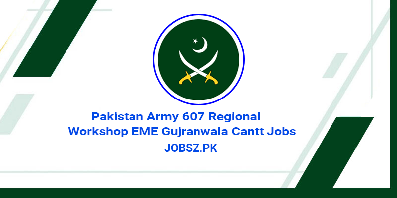 Pakistan Army 607 Regional Workshop EME Gujranwala Cantt Jobs